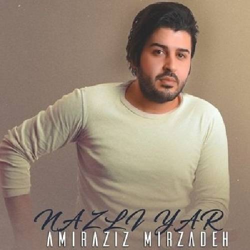 دانلود آهنگ نازلی یار امیرعزیز میرزاده